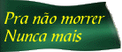 nunca_mais.gif (5948 bytes)