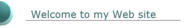 Welcome to my Web site