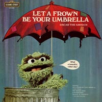 Let A Frown Be Your Umbrella