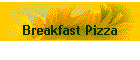 Breakfast Pizza