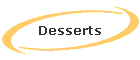 Desserts