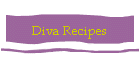 Diva Recipes