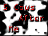 5 Cows After Me