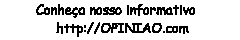 No deixe de visitar OPINIAO.com