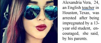 Alexandria Vera, 24, an English teacher in Houston, Texas, was arrested after being impregnated by a 13-year-old student, encouraged, she said, by his parents