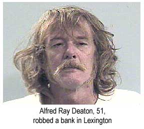 Alfred Ray Deaton robbed a bank in Lexington