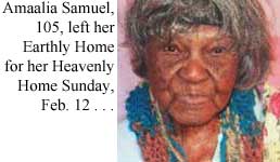 Amaalia Samuel, 105, left her Earthly Home for her Heavenly Home Sunday, Feb. 12 . . . .