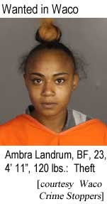 Wanted in Waco: Ambra Landrum, BF, 23, 4'11", 120 lbs, theft (Waco Crime Stoppers)
