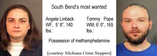 South Bend's most wanted: Angela Linback, WF, 5'8", 140 lbs, Tommy Pope, WM, 6'0", 165 lbs, possession of methamphetamine (Michiana Crime Stoppers)