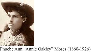 Phoebe Ann "Annie Oakley" Moses (1860-1926)