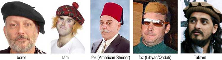 beret; tam; fez (American Shriner); fez (Libyan/Qadafi); Talitam