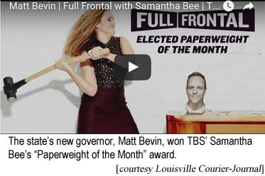 The state's new governor, Matt Bevin, won TBS' Samantha Bee's 'Paperweight of the Month' award (Courier-Journal)
