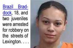 braddock.jpg Brazil Braddock, 18, and two juveniles were arrested for robbery on the streets of Lexington