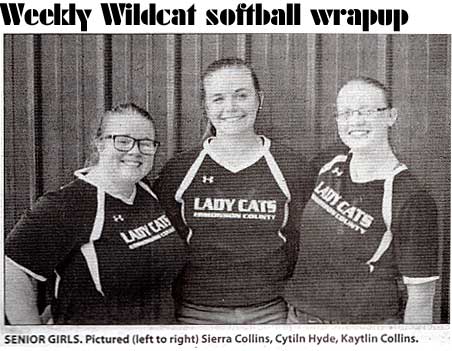 caitlynn.jpg Wildcat Weekly softball wrapup: Senior girls, left to right: Sierra Collins, Cytlin Hyde, Kaytlin Collins