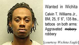 Wanted in Wichita: Calvin T. Williams Jr., BM, 25, 5'6", 135 lbs, tattoos on both arms, aggravated mobery robbery (Wichita Eagle)