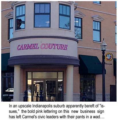 In an upscale Indianapolis suburb apparently bereft of "issues," the bold pink lettering on this new business has left Carmel's civic leaaders with their pants in a wad