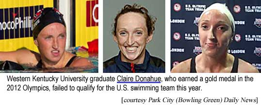 Western Kentucky University graduate Claire Donahue, who earned a gold medal at the 2012 Olympics, failed to qualify for the United States swimming team this year (Park City [Bowling Green] Daily News)