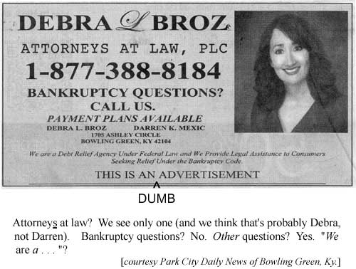 Debra L. Broz, Attorneys at Law: AttorneyS at law? We see only one (and we that that's probably Debra, not Darren). Bankruptcy questions? No. OTHER questions? Yes. "WE are A . . .? (Park city Daily News of Bowling Green)