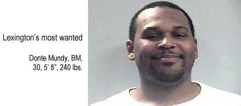 Lexington's most wanted: Donte Mundy, BM, 30, 5'8", 240 lbs