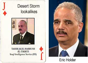 Desert Storm lookalikes: Tahir Jalil Habbush Al-Tikriti, Iraqi Intelligence Service (IIS); Eric Holder