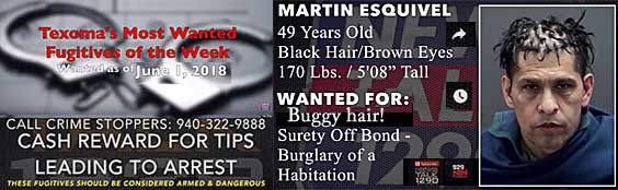 esquivel.jpg Martin Esquivel, 49, black hair, brown eyes, 170 lbs, 5'8", buggy hair! surety off bond, burglary of a habitation, Texomas' most wanted fugitives of the week, wanted as of June 1, 2018, call Crime Stoppers 940-322-9888, cash reward for tips leading to arrest, these fugitives should be considered armed and dangerous
