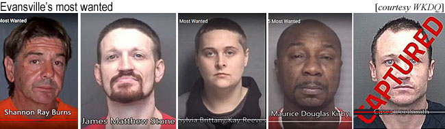 evansvil.jpg Evansville's most wanted (courtesy WKDQ): Shannon Ray Roberts, James Matthew Stone, Sylvia Brittany Kay Reeves, Maurice Douglas Kirby, Case Lee Smith (captured)