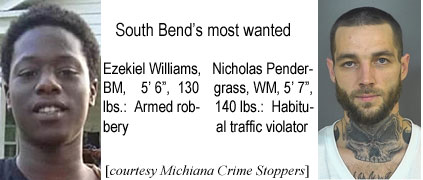 ezekenic.jpg Ezekiel Williams, BM, 5'6", 130 lbs, armed robbery;; Nicholas Pendergrass, WM, 5'7", 140 lbs, habitual traffic violator (Michiana Crime Stoppers)