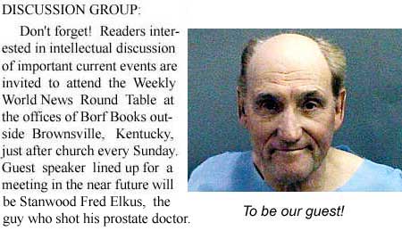 Weekly World News Round Table: Speakers to include Stanwood Fred Elkus, the guy who shot his prostate doctor