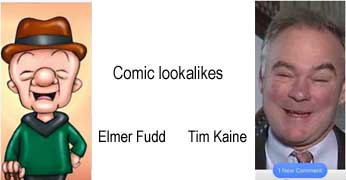 fuddkain.jpg Comic lookalikes: Elmer Fudd, Tim Kaine