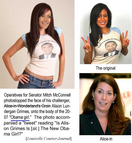 Operatives for Senator Mitch McConnell photoslopped the face of his challenger, Alice-in-Wonderland's Groin Alison Lundergan Grimes, onto the body of the 2007 "Obama girl." The photo accompanied a "tweet" reading "Is Alison Grimes Is [sic] The New Obama Girl?" (Louisville Courier-Journal)