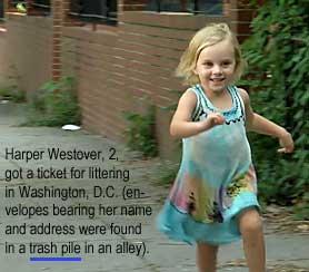 Harper Westover, 2, got a ticket for littering in Washington, D.C. (envelopes bearing her name and address were found in a trash pile in an alley)