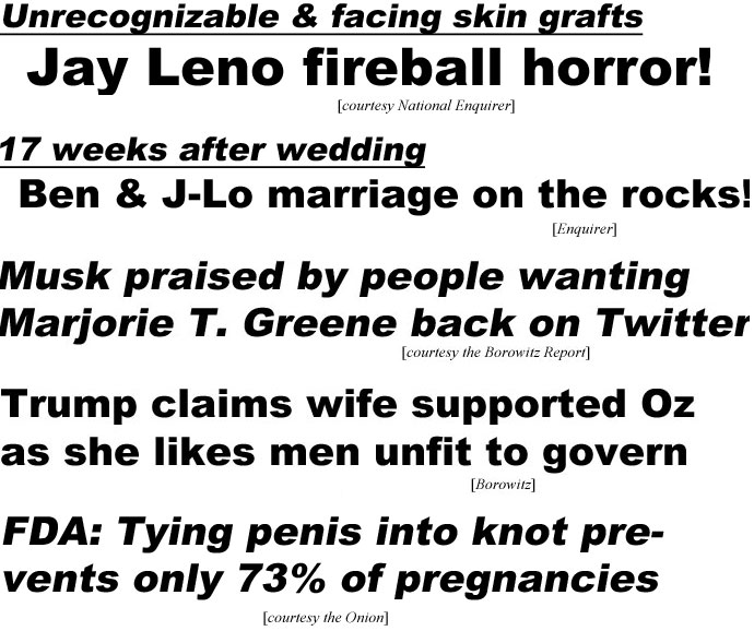 hed22121.jpg Trump claims wife supported Oz asshe likes men unfit to govern (Borowitz); Musk praised by people wanting MarjorieT.Greene back on Twitter (Borowitz); Trump claims wife suported Oz as she likes men unfit to govern (Borowitz); FDA: Tying penis into knot prevents only 73% of pregnancies (Onion)