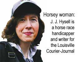 Horsey woman: J. J. Hysell is a horse race handicapper and writer for the Louisville Courier-Journal