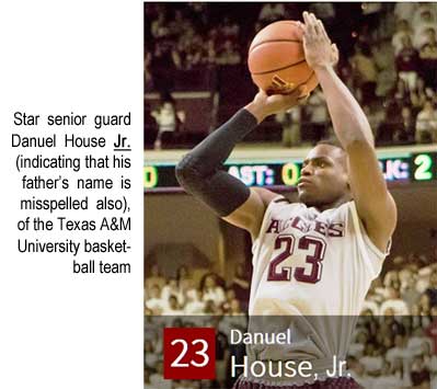 Star senior guard Danuel House Jr. (indicating that his father's name is misspelled also), of the Texas A&M University basketball team