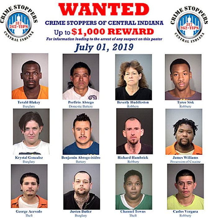 iwant719jpg Wanted Crime Stoppers of Central Indiana up to $1,000 reward for information leading to the arrest of any suspect on this poster July 1, 2019, Terald Blakey, burglary; Porfirio Abrego, domestic battery; Beverly Huddleston, robbery; Tyree Sisk, robbery; Krystal Gonzalez, burglary; Benjamin Abrego-isidro, battery; Richard Hambrick, robbery; James Williams, possession of cocaine,George Acevedo, theft; Justen Butler, burglary; Channel Towns, theft; Carlos Vergara, robbery