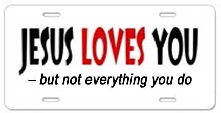 jjesluvu2.jpg Jesus Loves You – but not everything you do