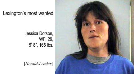 Lexington's most wanted: Jessica Dotson, WF, 29, 5'8", 165 lbs (Herald-Leader)