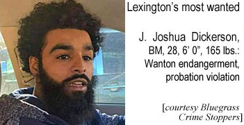 joshdick.jpg Lexington's most wanted: J. Joshua Dickerson, BM, 28, 6'0", 165 lbs, wanton endangerment, probation violation (Bluegrass Crime Stoppers
