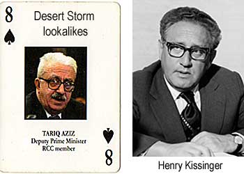 Desert Storm lookalikes: 8 spades, Tariq Aziz, Deputy Prime Minister, RCC member; Henry Kissinger