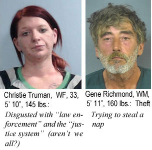 latentry.jpg Christie Truman, WF, 33, 5'10", 145 lbs, disgusted with law enforcement and the justice system (aren't we all?); Gene Richmond, WM, 5'11", 160 lbs, theft, trying to steal a nap