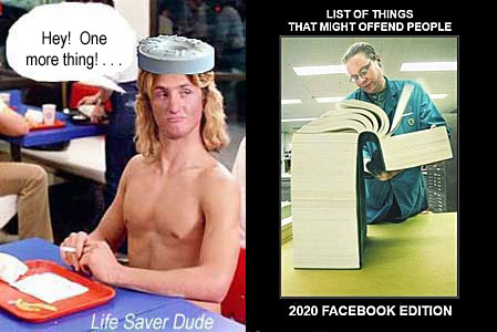 lifeanoy.jpg List of things that might offend people 2020 Facebook edition Life Saver Dude: Hay! One more thing! . . .