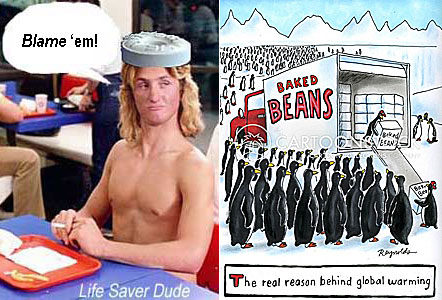 lifebean.jpg BAKED BEANS The real reason behind global warning Life Saver Dude: "Blame 'em!"