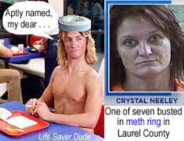 lifecrys.jpg Crystal Neeley, one of seven bused in meth ring in Laurel County; Life Saver Dude: Aptly named, my dear