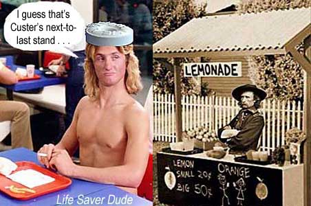 lifecust.jpg. Life Saver Dude: "Custer's next-to-last stand" lemonade