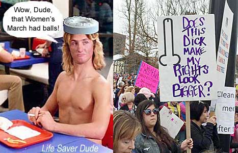 lifedick.jpg Life Saver Dude: Wow, Dude, that Women's March had balls! 'Does this dick make my rights look bigger?'