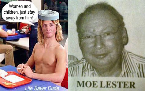 lifelest.jpg Moe Lester, Life Saver Dude:: Women & children, just stay away from him!