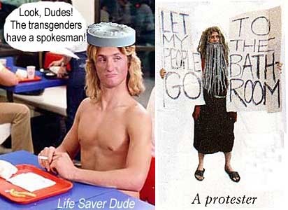 lifemose.jpg "Let my people go - to the bathroom" protester Life Saver Dude: Look, Dudes! The transgenders have a spokesman!