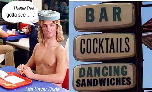 lifesand.jpg bar,cocktails,dancing sandwiches Life Saver Dude: These I've gotta see