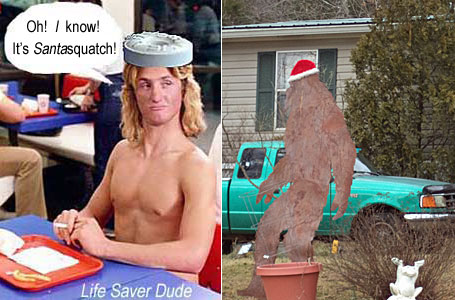 lifesant.jpg Life Saver Dude: Oh! I know! It's Santasquatch