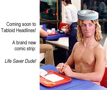 Coming soon to Tabloid Headlines! A brand new comic strip: Life Saver Dude!